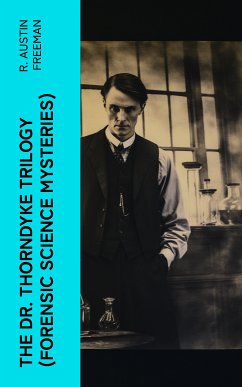 THE DR. THORNDYKE TRILOGY (Forensic Science Mysteries) (eBook, ePUB) - Freeman, R. Austin