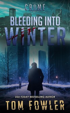 Bleeding into Winter: A C.T. Ferguson Crime Novel (The C.T. Ferguson Crime Collections, #16) (eBook, ePUB) - Fowler, Tom