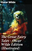 The Great Fairy Tales - Oscar Wilde Edition (Illustrated) (eBook, ePUB)