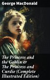 The Princess and the Goblin & The Princess and Curdie (Complete Illustrated Edition) (eBook, ePUB)