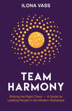 Team Harmony: Striking the Right Chord - A Guide for Leading People in the Modern Workplace (eBook, ePUB) - Vass, Ilona