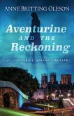 Aventurine and the Reckoning (An Aventurine Morrow Thriller, #1) (eBook, ePUB)