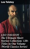 LEO TOLSTOY - The Ultimate Short Stories Collection: 120+ Titles in One Volume (World Classics Series) (eBook, ePUB)