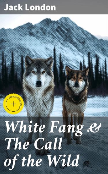 White Fang & The Call of the Wild (eBook, ePUB)