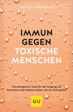 Immun gegen toxische Menschen (eBook, ePUB) - Irani, Lisa; Eckert, Anna
