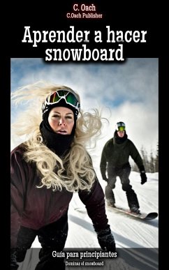 Aprender a hacer snowboard (eBook, ePUB) - Oach, C.