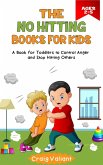 The No Hitting Books For Kids Ages 2-5: A Book for Toddlers to Control Anger and Stop Hitting Others (eBook, ePUB)
