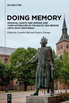 Cover Doing Memory: Medieval Saints and Heroes and Their Afterlives in the Baltic Sea Region (19th-20th centuries)