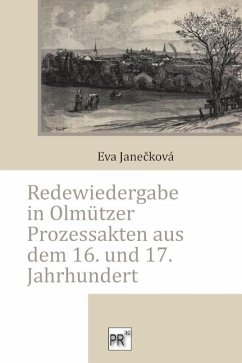 Redewiedergabe in Olmützer Prozessakten aus dem 16. und 17. Jahrhundert - Janecková, Eva