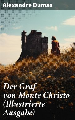 Der Graf von Monte Christo (Illustrierte Ausgabe) (eBook, ePUB) - Dumas, Alexandre