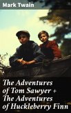 The Adventures of Tom Sawyer + The Adventures of Huckleberry Finn (eBook, ePUB)