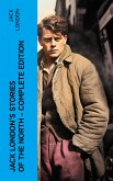 Jack London's Stories of the North - Complete Edition (eBook, ePUB)