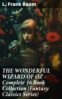 THE WONDERFUL WIZARD OF OZ – Complete 16 Book Collection (Fantasy Classics Series) (eBook, ePUB) - Baum, L. Frank