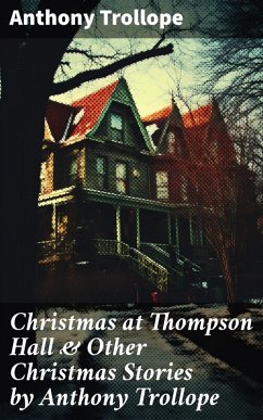 Christmas at Thompson Hall & Other Christmas Stories by Anthony Trollope (eBook, ePUB) - Trollope, Anthony