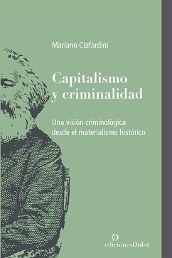 Capitalismo y criminalidad (eBook, PDF) - Ciafardini, Mariano