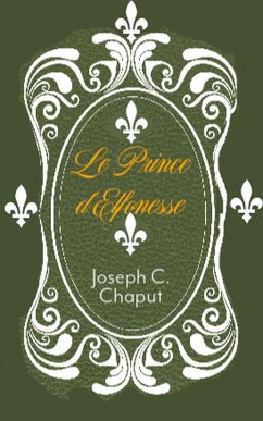 Le Prince d'Elfonesse (Féalandvil et Féavonoé, #1) (eBook, ePUB) - Chaput, Joseph C.