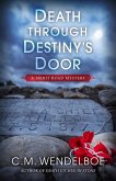Death through Destiny's Door (A Spirit Road Mystery, #5) (eBook, ePUB) Death through Destiny's Door (A Spirit Road Mystery, #5) (eBook, ePUB)