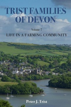 Trist Families of Devon: Volume 7 Life in a Farming Community (eBook, ePUB) - Trist, Peter J