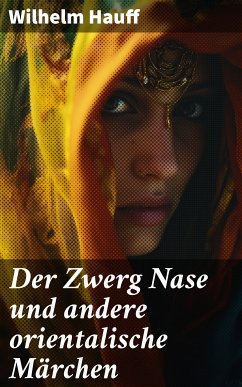 Der Zwerg Nase und andere orientalische Märchen (eBook, ePUB) - Hauff, Wilhelm