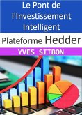 Plateforme Hedder : Le Pont de l'Investissement Intelligent (eBook, ePUB)