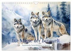 Die Magie der Bergwelt (Wandkalender 2024 DIN A4 quer), CALVENDO Monatskalender