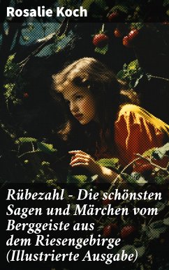 Rübezahl - Die schönsten Sagen und Märchen vom Berggeiste aus dem Riesengebirge (Illustrierte Ausgabe) (eBook, ePUB) - Koch, Rosalie