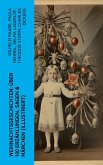 Weihnachtsgeschichten: Über 100 Erzählungen, Sagen & Märchen (Illustriert) (eBook, ePUB)