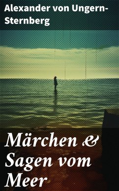 Märchen & Sagen vom Meer (eBook, ePUB) - Ungern-Sternberg, Alexander Von