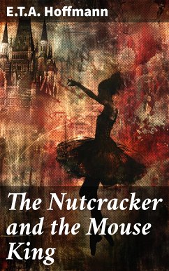 The Nutcracker and the Mouse King (eBook, ePUB) - Hoffmann, E.T.A.