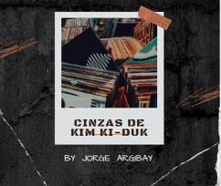 Cinzas de Kim Ki-duk (eBook, ePUB) - Argibay, Jorge