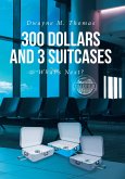 300 Dollars and 3 Suitcases (eBook, ePUB)