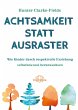 Achtsamkeit statt Ausraster - Bild 1