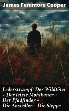Lederstrumpf: Der Wildtöter + Der letzte Mohikaner + Der Pfadfinder + Die Ansiedler + Die Steppe (eBook, ePUB) - Cooper, James Fenimore