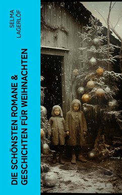 Die schönsten Romane & Geschichten für Weihnachten (eBook, ePUB) - Lagerlöf, Selma