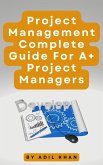 Project Management - Complete Guide For A+ Project Managers (eBook, ePUB)