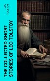 The Collected Short Stories of Leo Tolstoy (eBook, ePUB)