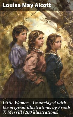 Little Women - Unabridged with the original illustrations by Frank T. Merrill (200 illustrations) (eBook, ePUB) - Alcott, Louisa May