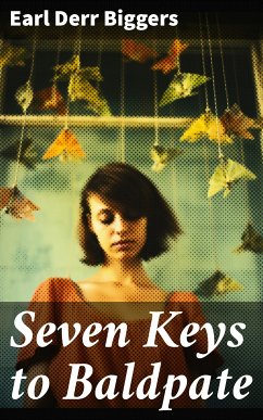 Seven Keys to Baldpate (eBook, ePUB) - Biggers, Earl Derr