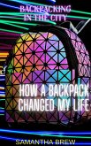 Backpacking in the City: How a Backpack Changed My Life (eBook, ePUB)
