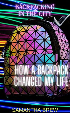 Backpacking in the City: How a Backpack Changed My Life (eBook, ePUB) - Brew, Samantha