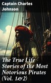 The True Life Stories of the Most Notorious Pirates (Vol. 1&2) (eBook, ePUB)
