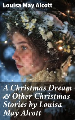 A Christmas Dream & Other Christmas Stories by Louisa May Alcott (eBook, ePUB) - Alcott, Louisa May