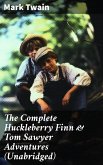 The Complete Huckleberry Finn & Tom Sawyer Adventures (Unabridged) (eBook, ePUB)