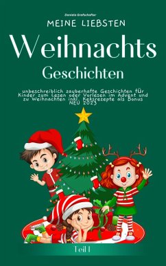 Meine liebsten Weihnachtsgeschichten Teil 1 - unbeschreiblich zauberhafte Geschichten für Kinder zum Lesen (eBook, ePUB) - Grafschafter, Daniela