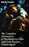 The Complete Adventures of Huckleberry Finn And Tom Sawyer (Unabridged) (eBook, ePUB)