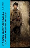 P. C. Wren: Adventure Novels & Tales From the Foreign Legion (eBook, ePUB)