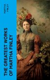 The Greatest Works of Martha Finley (eBook, ePUB)