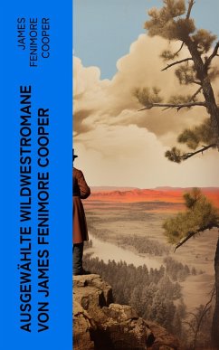 Ausgewählte Wildwestromane von James Fenimore Cooper (eBook, ePUB) - Cooper, James Fenimore