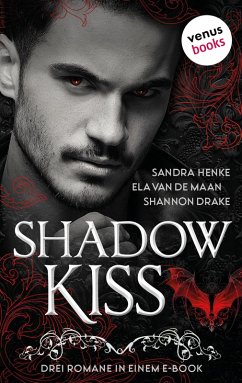Shadow Kiss (eBook, ePUB) - Henke, Sandra; de Maan, Ela van; Drake, Shannon