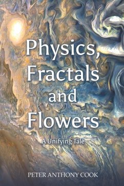 Physics, Fractals and Flowers - Cook, Peter Anthony